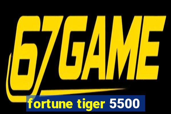 fortune tiger 5500